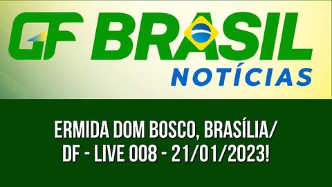 Tarde de sabadão patriótico - Live 008 - 21/01/23, Ermida Dom Bosco, Brasília!