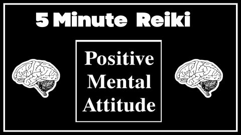 Reiki l Positive Mental Attitude l 5 Minute Session l Healing Hands Series