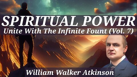 Unite With the Infinite Fount - Personal Power Vol. 7 - A William Walker Atkinson Full Audiobook