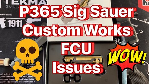 P365 Sig Sauer Custom Works FCU issues