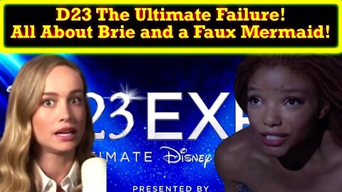 D23 Has FAILED! It's Become All About Brie Larson and The Little Mermaid Backlash!