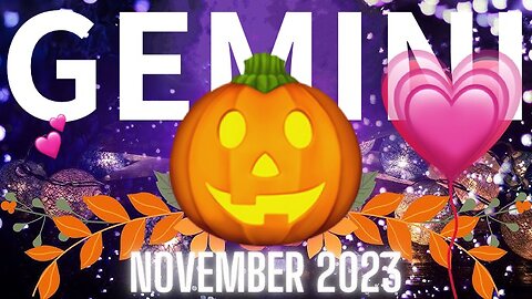 GEMINI ♊️ November 2023 ❤️‍🩹 𝓛𝓸𝓿𝓮 𝓡𝓮𝓪𝓭𝓲𝓷𝓰