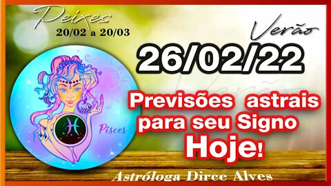 [Horóscopo do Dia] 26/02/2022 previsões astrais para todos os signos Dirce Alves [Sábado] #Novo