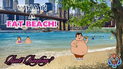 What a Fat Beach! Boeing Sucks?! Butt Boofing??