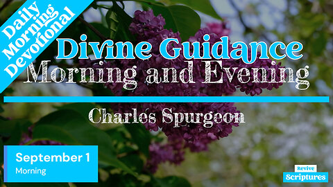 September 1 Morning Devotional | Divine Guidance | Morning and Evening by Spurgeon