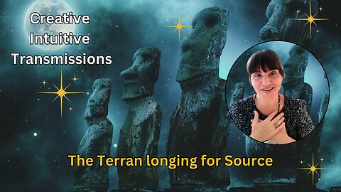 The Terran longing for Source | Creative Intuitive Transmission | High vibration art