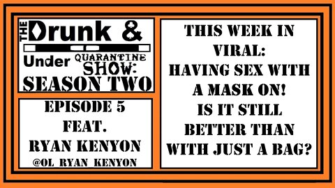 Sex with a Mask On?! Is It Better Than Just a Bag Over Your Head? With Ryan Kenyon and GW Foley