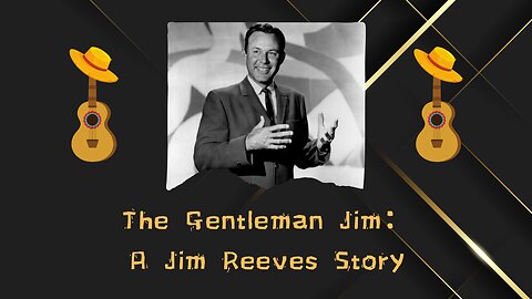 The Gentleman Jim: A Jim Reeves Story