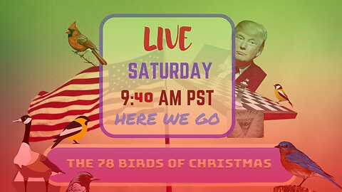 Saturday *LIVE* The 78 Birds of Christmas Edition