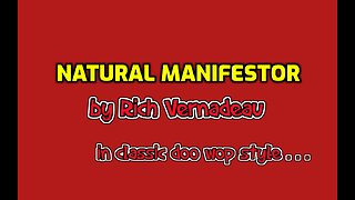 NATURAL MANIFESTOR by Rich Vernadeau in classic doo wop style