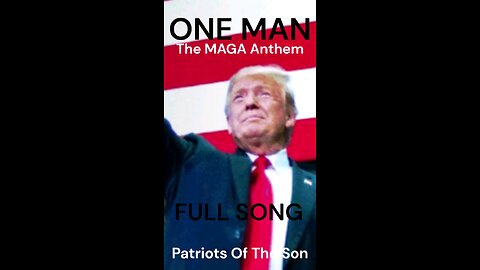 The MAGA Anthem, The Donald Trump Song, ONE MAN by Patriots Of The Son