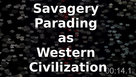 Savagery Parading as Western Civilization