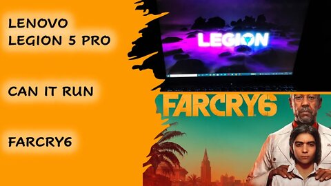 Can Lenovo Legion Pro 5 run Far Cry 6 game?