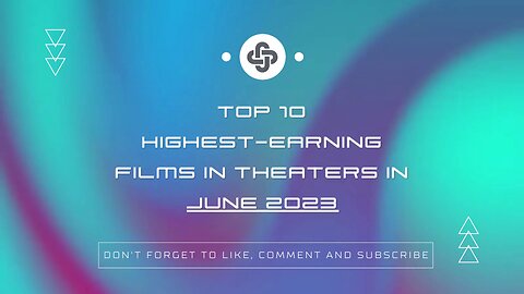 JUNE 2023 | HIGHEST-EARNING FILMS IN THEATERS