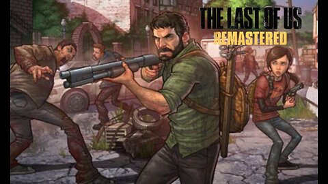 The Last of Us (Remastered) Gameplay (un-edited)