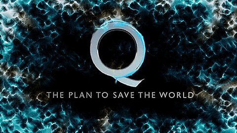 Q - The Plan To Save The World (All Part) Joe M, Storm Is Upon Us