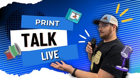 Print Talk LIVE🔴- Episode 5 - 3D Printing Hangout