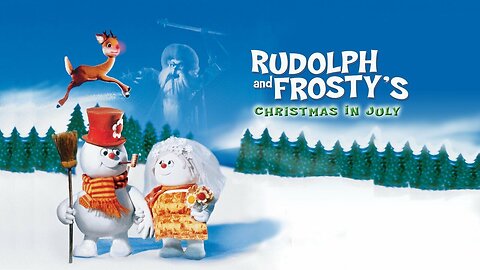 "Rudolph and Frosty's Christmas in July"