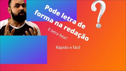 Pode letra de forma e letra feia na redação?