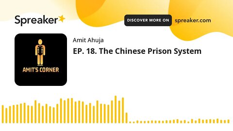 EP. 18. The Chinese Prison System (part 1 of 3)