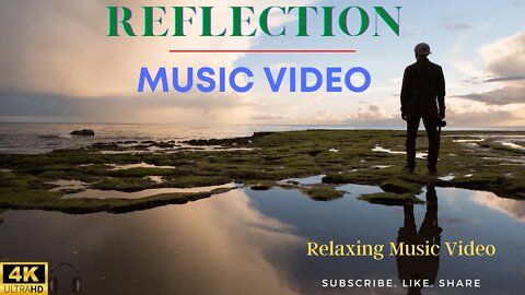 👉Reflection. Music Video. Memories of past time to chill reflect. Single Track. 3:36 MINUTES 🔥