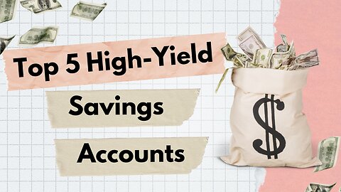 Top 5 High-Yield Savings Accounts to Grow Your Money Fast!