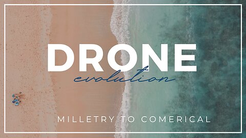 Evolution of Drones ! Milletry to Commerical !