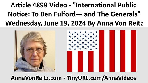 International Public Notice: To Ben Fulford--- and The Generals By Anna Von Reitz