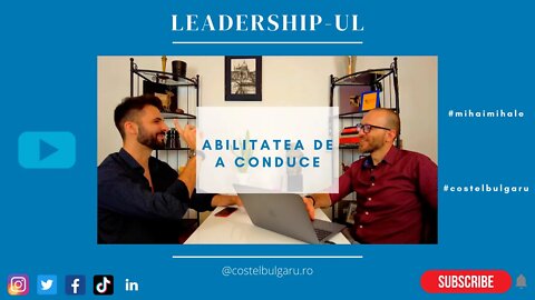 LEADERSHIP-UL SI ABILITATEA DE A CONDUCE│Podcast Atitudine & Mindset Costel Bulgaru & Mihai M. Ep. 2