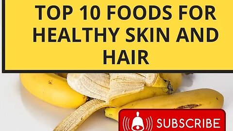 Top 10 Foods for Healthy Skin and Hair