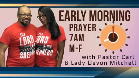 Early morning prayer with Pastor Carl & Lady Devon Mitchell