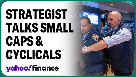 Expect small caps, cyclicals to outperform: Strategist