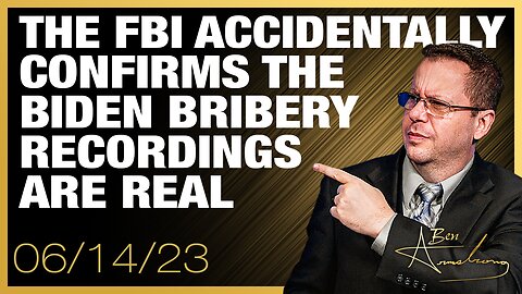 The Ben Armstrong Show | The FBI Accidentally Confirms the Biden Bribery Recordings are Real