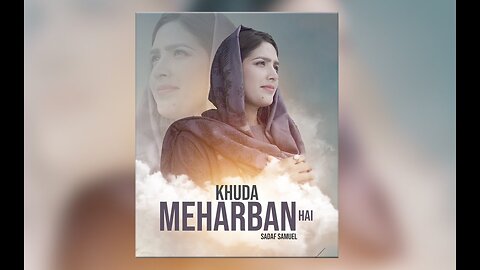 KHUDA MEHRBAN HAI || Official Video || Sadaf Samuel || Mehboob G, Akash S, Khalid E, Qaiser K