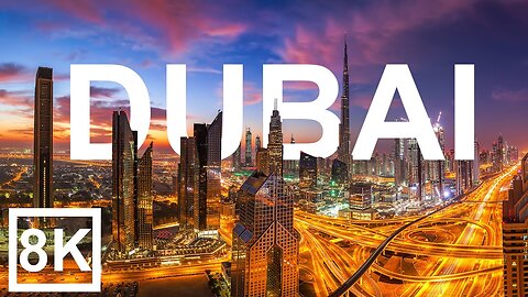 Dubai 8K Ultra HD Video