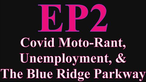 Covid Moto-Rant, Unemployment, & The Blue Ridge Parkway Tranny USA EP2