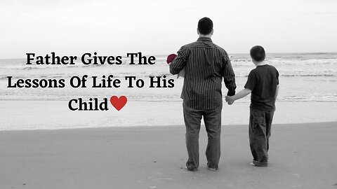 Father Gives The Lessons Of Life To His Child #motivation #motivationalquotes #motivationalstories