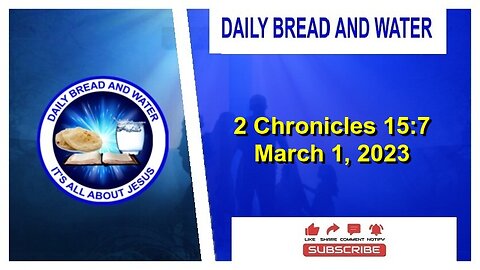 Daily Bread And Water (2 Chronicles 15:7)