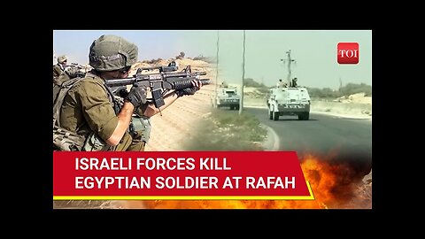 Egypt Vs Israel: Massive Escalation As IDF Kills Egyptian Soldier In Clash Near Gaza's Rafah | Watch