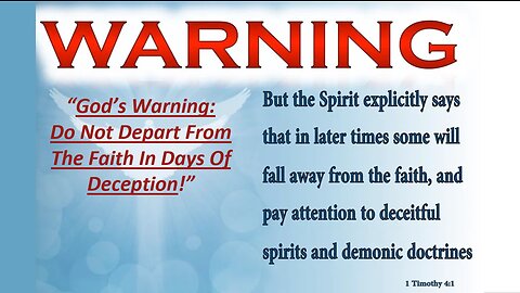 Sep 10/23 | God's Warning - Do Not Depart From The Faith In Days Of Deception