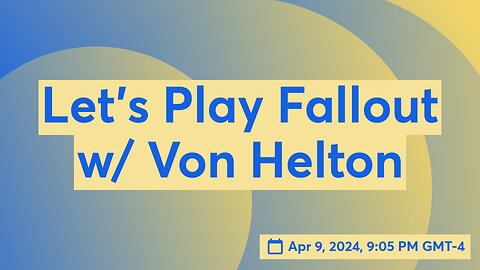 Let's Play Fallout w/ Von Helton