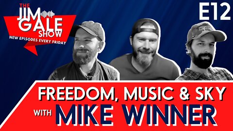 Episode 12 of The Jim Gale Show: Freedom, Music & Sky Featuring Mike Winner