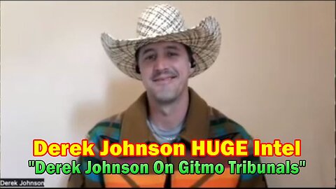 Derek Johnson HUGE Intel: "Derek Johnson On Gitmo Tribunals"