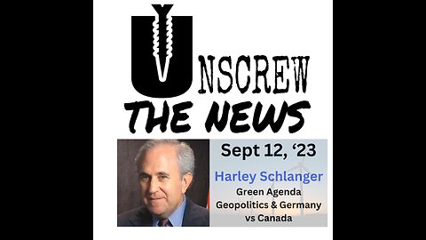 Geopolitics, green agenda, Germany vs Western Canada w Harley Schlanger