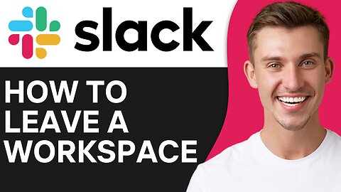 HOW TO PROPERLY LEAVE A WORKSPACE ON SLACK