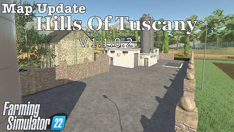 Map Update | Hills Of Tuscany | V.1.1.0.2 | Farming Simulator 22