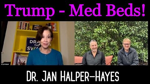 Dr. Jan Halper-Hayes: HUGE INTEL: Trump - Med Beds!