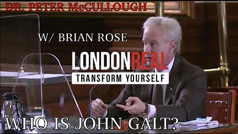 BRIAN ROSE OF LONDON REAL W/ DR MCCULLOUGH-Bio-Pharmaceutical Complex Exposed. TY John Galt