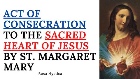 ACT OF CONSECRATION TO THE SACRED HEART OF JESUS BY ST MARGARET MARY