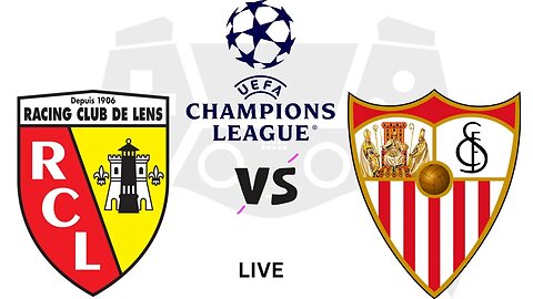 RC Lens vs Sevilla FC | RCL vs SEV | UEFA Champions League 2023 Live Match Today